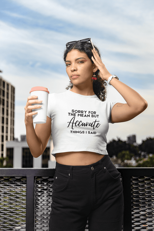 Sorry for the Mean but Accurate Things I Said" Women’s Crop Top