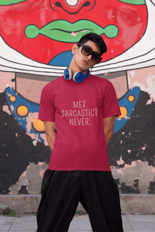 "Me? Sarcastic? Never." T-Shirt