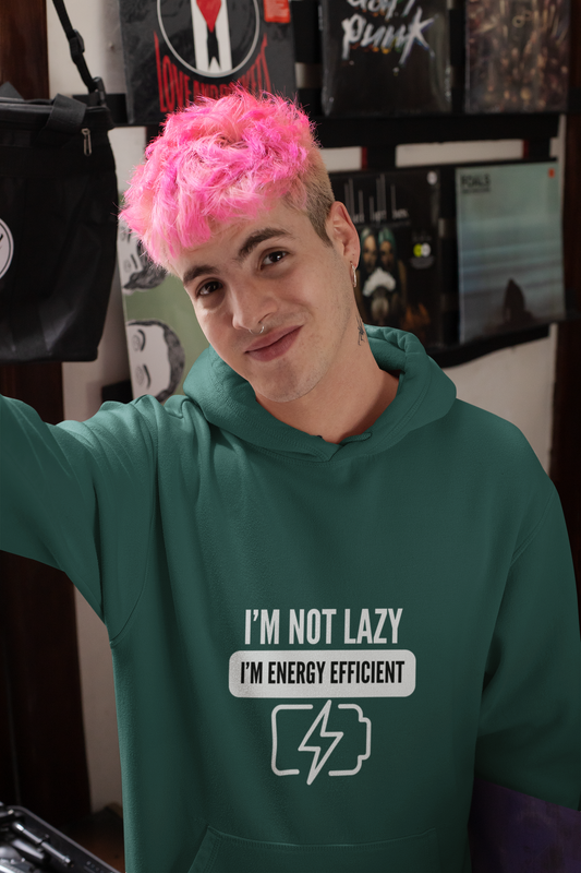 "I’m Not Lazy, I’m Energy Efficient" Hoodie