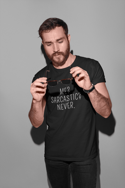 "Me? Sarcastic? Never." T-Shirt