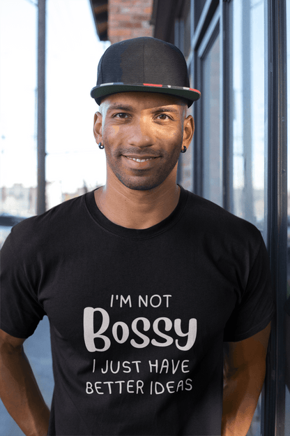 I'm Not Bossy, I Just Have Better Ideas" T-Shirt – Fun & Confident Design
