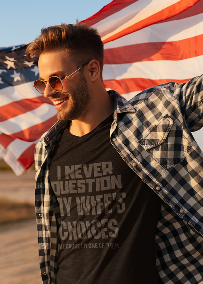 I Never Question My Wife's Choices T-Shirt – Funny and Witty Design