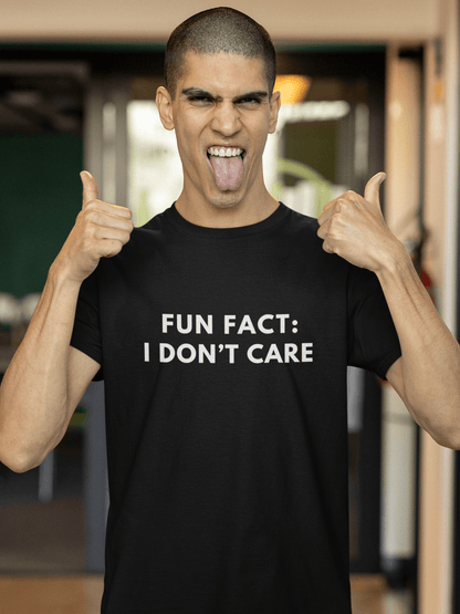 Fun Fact: I Don't Care" T-Shirt